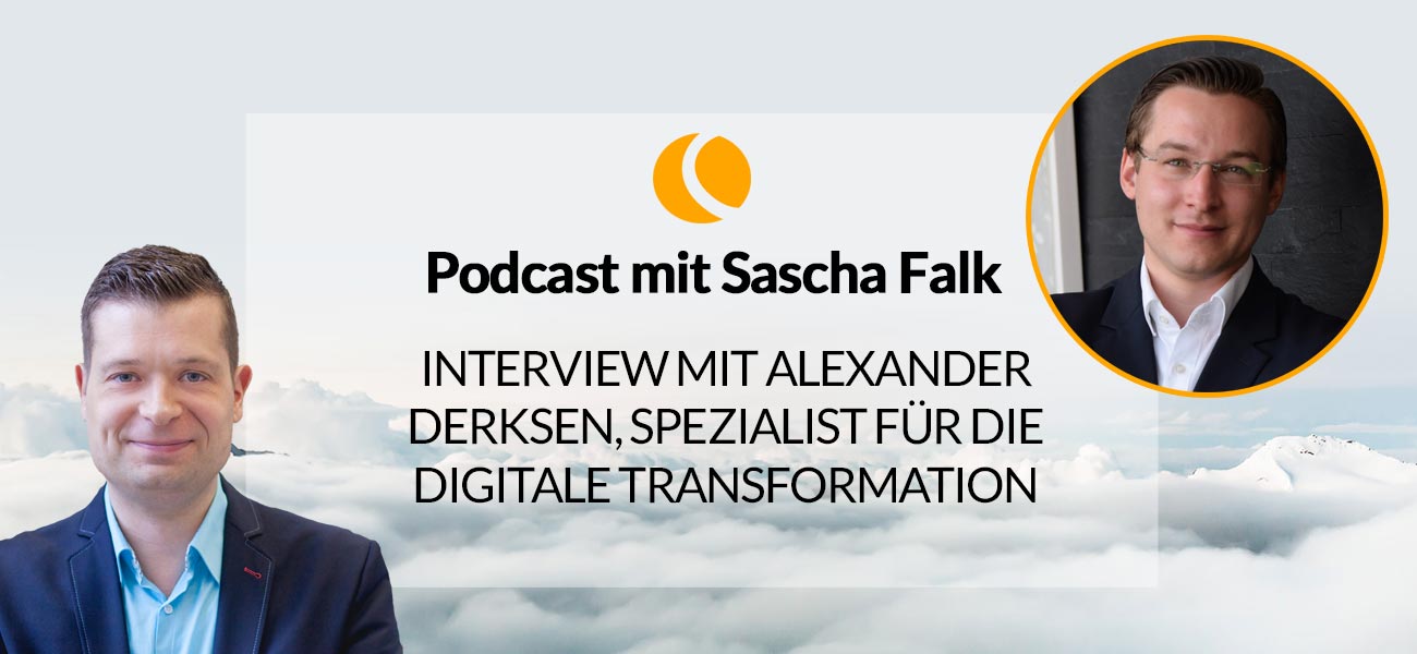 Interview mit Alexander Derksen, Spezialist für die digitale Transformation